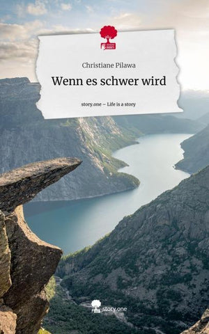 Wenn es schwer wird. Life is a Story - story.one