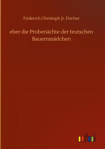 eber die Probenächte der teutschen Bauernmädchen