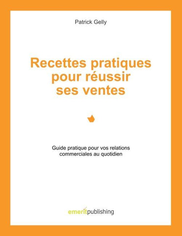 Recettes pratiques pour réussir ses ventes
