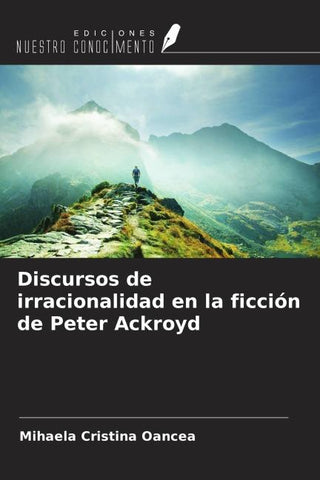 Discursos de irracionalidad en la ficción de Peter Ackroyd