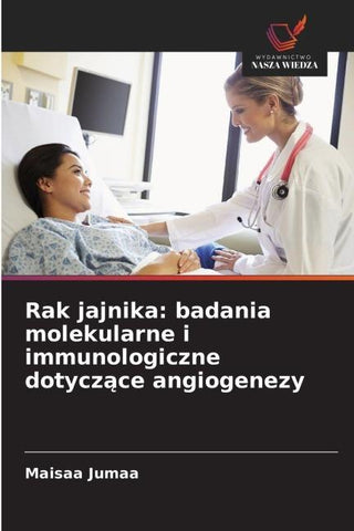 Rak jajnika: badania molekularne i immunologiczne dotycz¿ce angiogenezy
