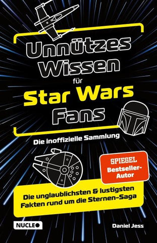 Unnützes Wissen für Star Wars Fans – Die inoffizielle Sammlung