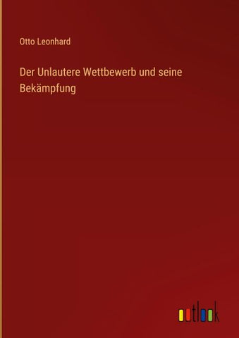 Der Unlautere Wettbewerb und seine Bekämpfung
