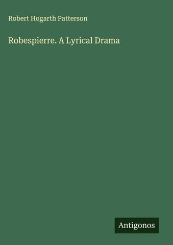 Robespierre. A Lyrical Drama