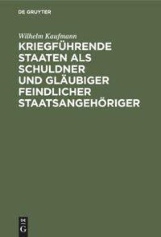 Kriegführende Staaten als Schuldner und Gläubiger feindlicher Staatsangehöriger