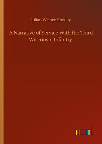 A Narrative of Service With the Third Wisconsin Infantry