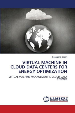 VIRTUAL MACHINE IN CLOUD DATA CENTERS FOR ENERGY OPTIMIZATION