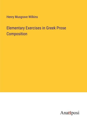 Elementary Exercises in Greek Prose Composition