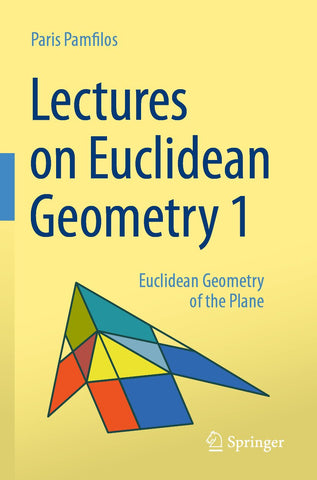 Lectures on Euclidean Geometry - Volume 1
