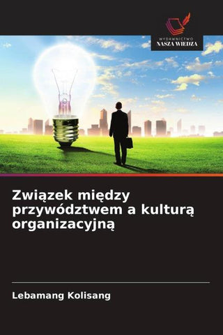 Zwi¿zek mi¿dzy przywództwem a kultur¿ organizacyjn¿