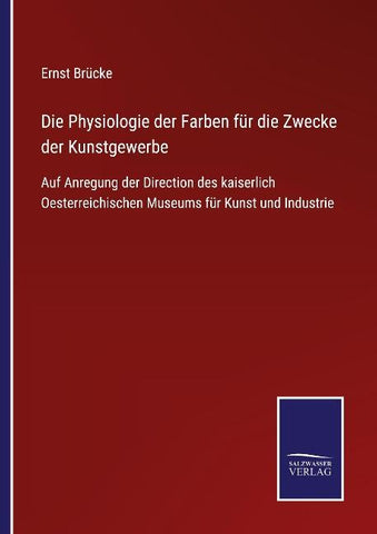 Die Physiologie der Farben für die Zwecke der Kunstgewerbe