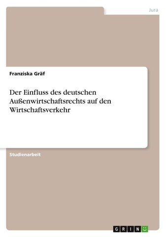 Der Einfluss des deutschen Außenwirtschaftsrechts auf den Wirtschaftsverkehr