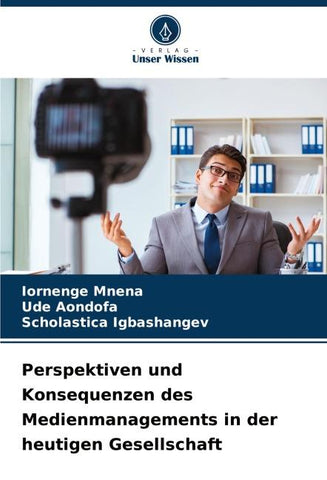 Perspektiven und Konsequenzen des Medienmanagements in der heutigen Gesellschaft