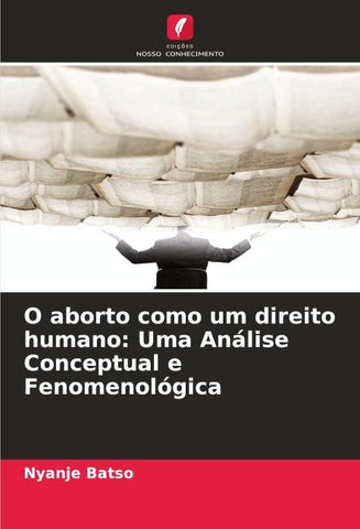 O aborto como um direito humano: Uma Análise Conceptual e Fenomenológica