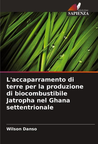 L'accaparramento di terre per la produzione di biocombustibile Jatropha nel Ghana settentrionale