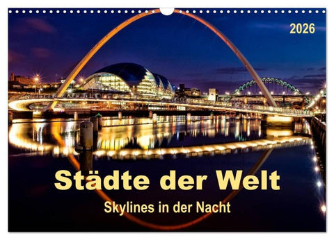 Städte der Welt - Skylines in der Nacht (Wandkalender 2026 DIN A3 quer), CALVENDO Monatskalender