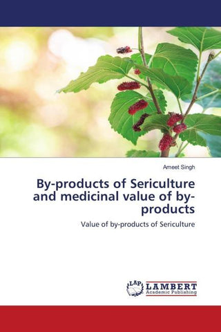 By-products of Sericulture and medicinal value of by-products