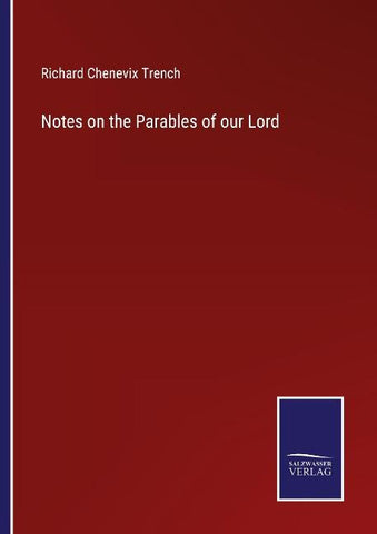 Notes on the Parables of our Lord