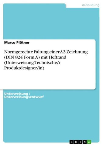 Normgerechte Faltung einer A2-Zeichnung (DIN 824 Form A) mit Heftrand (Unterweisung Technische/r Produktdesigner/in)