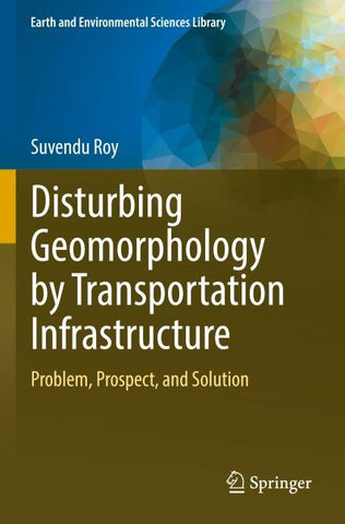 Disturbing Geomorphology by Transportation Infrastructure