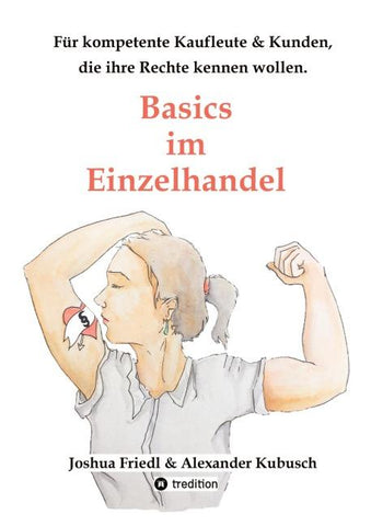 Basics im Einzelhandel: Die wichtigsten Rechtsgrundlagen, mit vielen alltäglichen Beispielen.