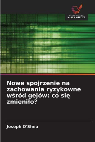 Nowe spojrzenie na zachowania ryzykowne w¿ród gejów: co si¿ zmieni¿o?