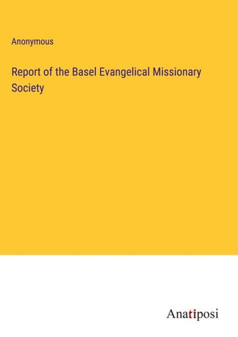Report of the Basel Evangelical Missionary Society