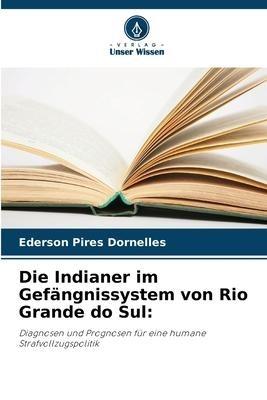 Die Indianer im Gefängnissystem von Rio Grande do Sul: