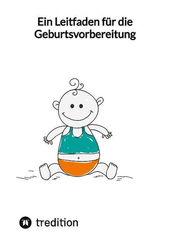 Ein Leitfaden für die Geburtsvorbereitung