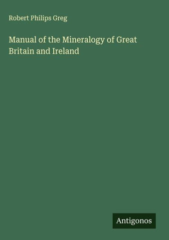 Manual of the Mineralogy of Great Britain and Ireland