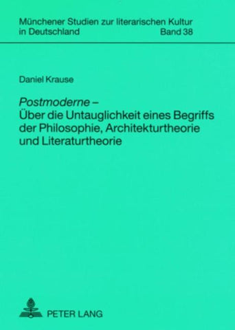 «Postmoderne» – Ueber die Untauglichkeit eines Begriffs der Philosophie, Architekturtheorie und Literaturtheorie