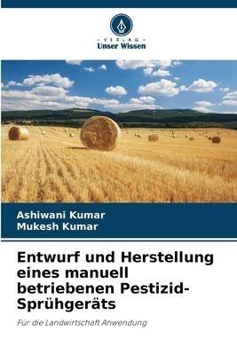 Entwurf und Herstellung eines manuell betriebenen Pestizid-Sprühgeräts