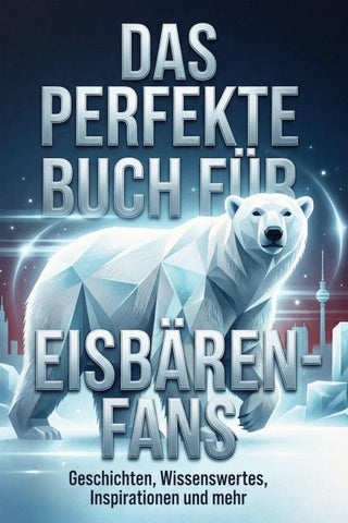 Das perfekte Buch für Eisbären-Fans