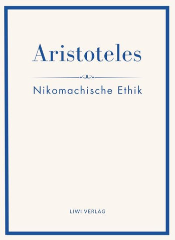 Aristoteles: Nikomachische Ethik. Vollständige Neuausgabe