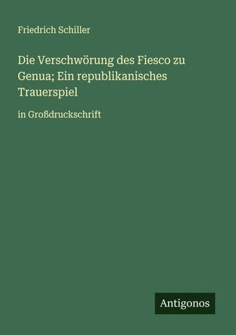 Die Verschwörung des Fiesco zu Genua; Ein republikanisches Trauerspiel