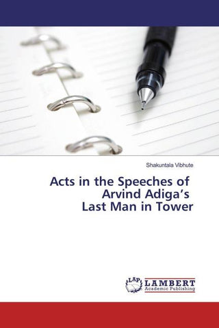 Acts in the Speeches of Arvind Adiga's Last Man in Tower