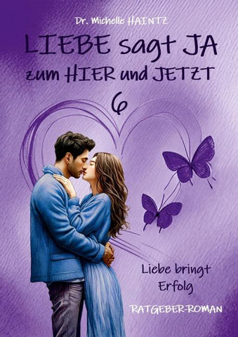 LIEBE sagt JA zum HIER und JETZT 6