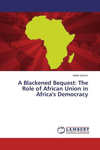 A Blackened Bequest: The Role of African Union in Africa's Democracy