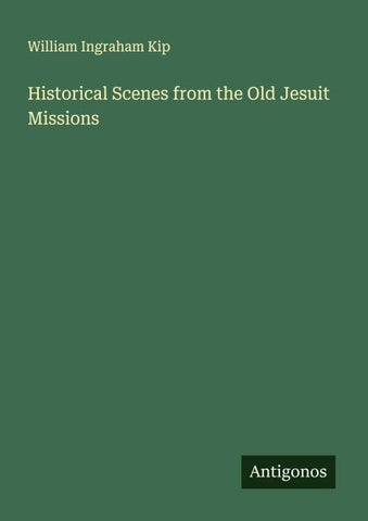 Historical Scenes from the Old Jesuit Missions