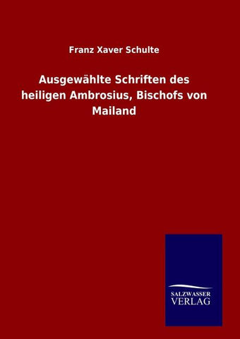 Ausgewählte Schriften des heiligen Ambrosius, Bischofs von Mailand