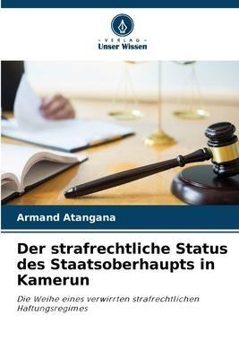 Der strafrechtliche Status des Staatsoberhaupts in Kamerun
