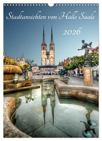 Stadtansichten von Halle Saale 2026 (Wandkalender 2026 DIN A3 hoch), CALVENDO Monatskalender