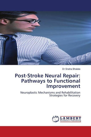 Post-Stroke Neural Repair: Pathways to Functional Improvement