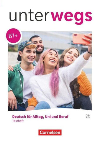 Unterwegs - Deutsch für Alltag, Uni und Beruf - Allgemeine Ausgabe - B1+