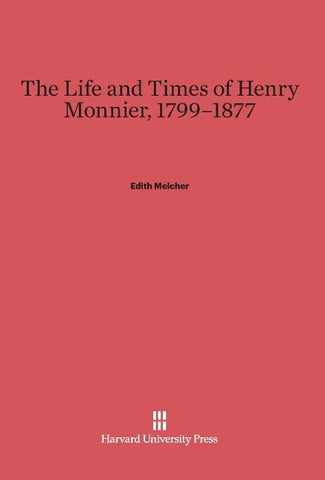 The Life and Times of Henry Monnier, 1799-1877