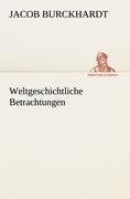 Weltgeschichtliche Betrachtungen