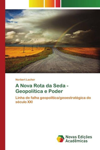A Nova Rota da Seda - Geopolítica e Poder