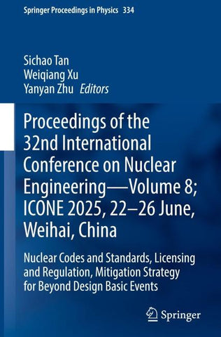 Proceedings of the 32nd International Conference on Nuclear Engineering— Volume 8; ICONE 2025, 22-26 June, Weihai, China