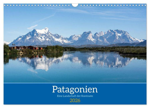 Patagonien - Eine Landschaft der Kontraste (Wandkalender 2026 DIN A3 quer), CALVENDO Monatskalender