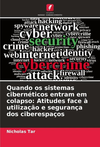 Quando os sistemas cibernéticos entram em colapso: Atitudes face à utilização e segurança dos ciberespaços